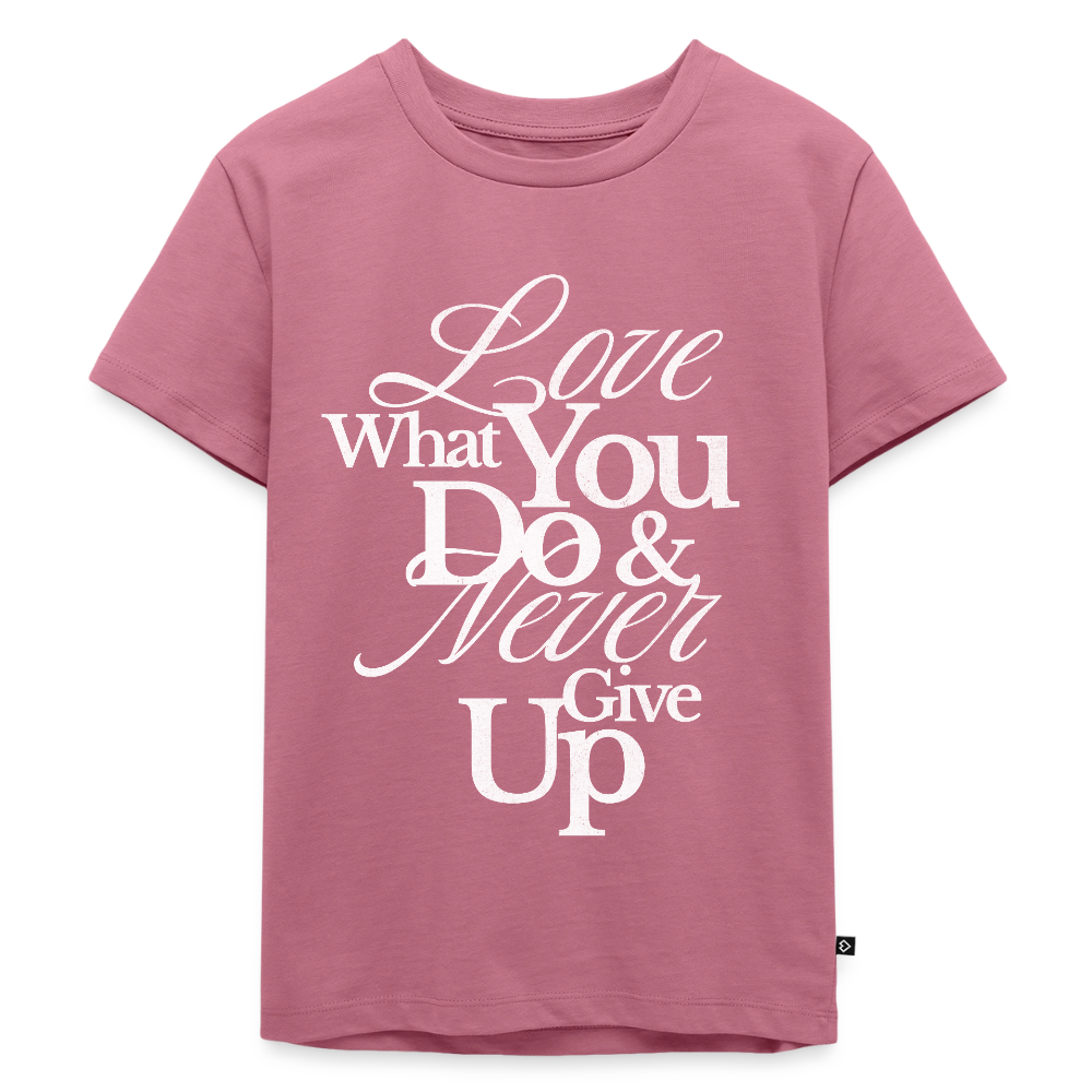 Love What You Do Premium T-Shirt - mauve