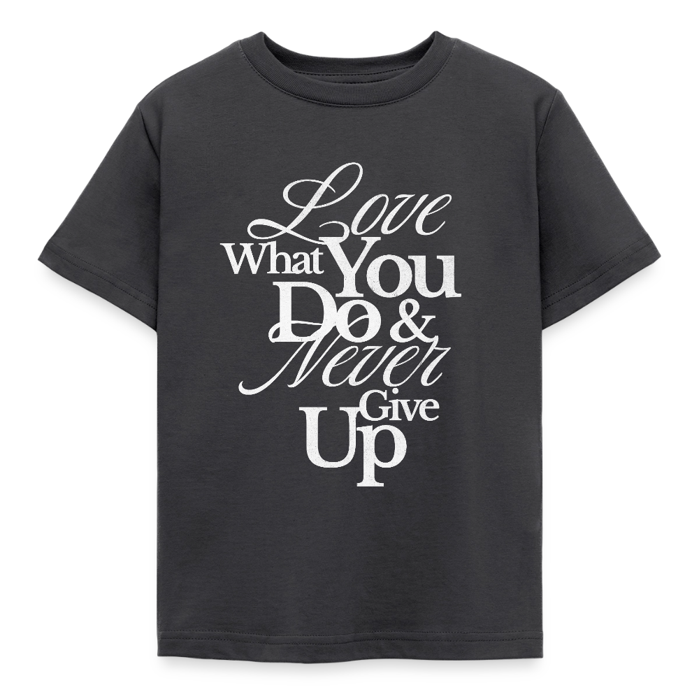 Love What You Do T-Shirt - dark grey