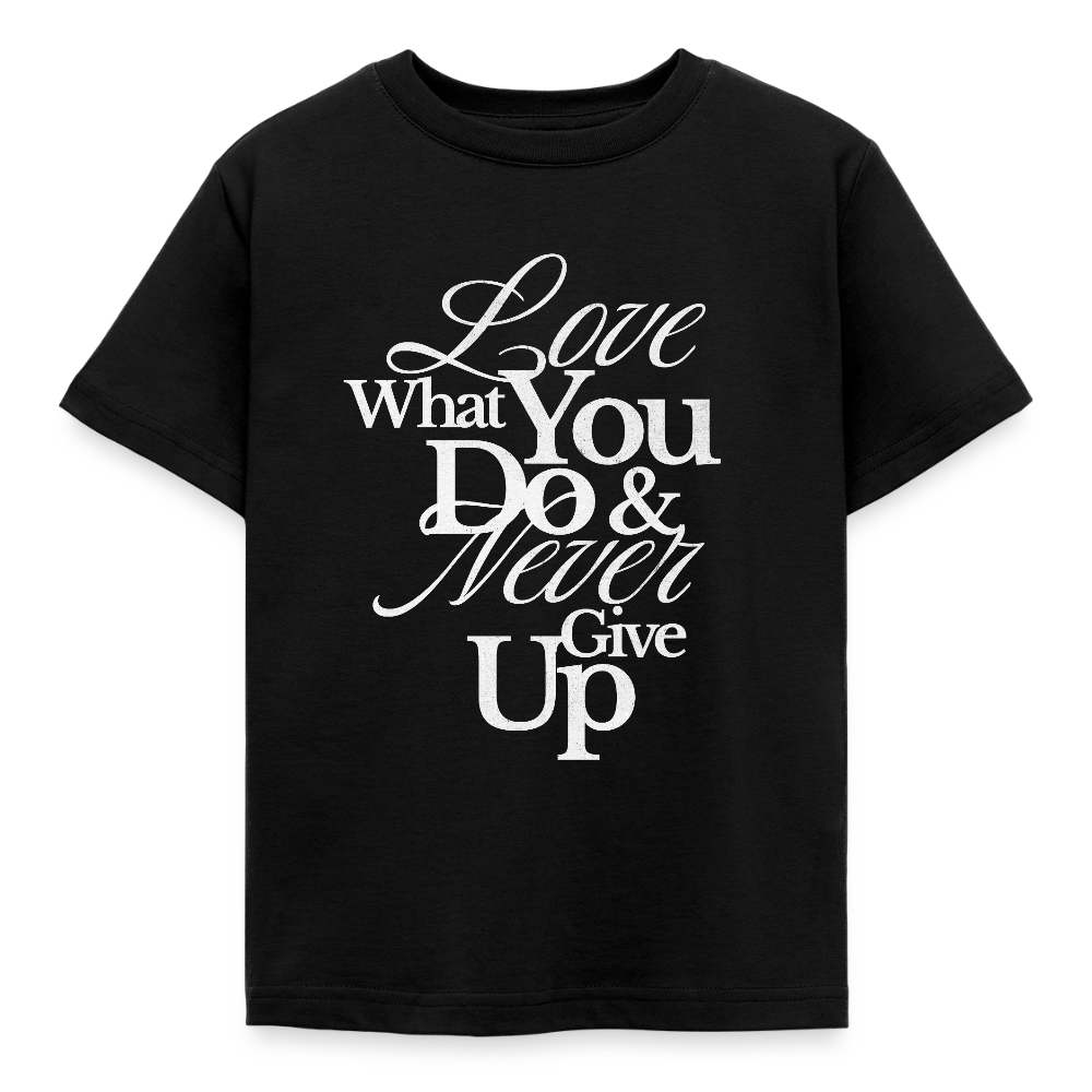 Love What You Do T-Shirt - black